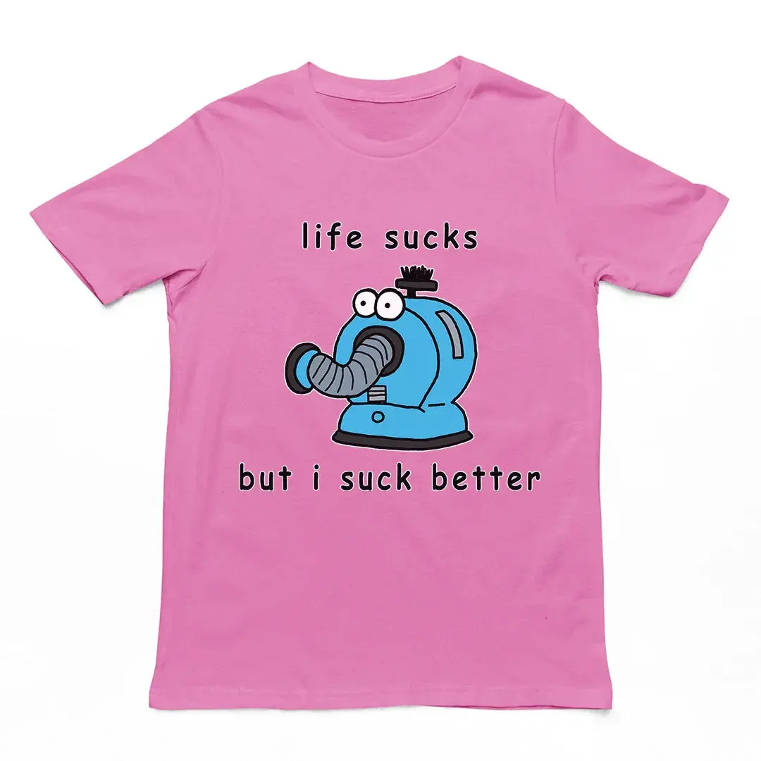 Life sucks but I suck better T-Shirt - Image 5