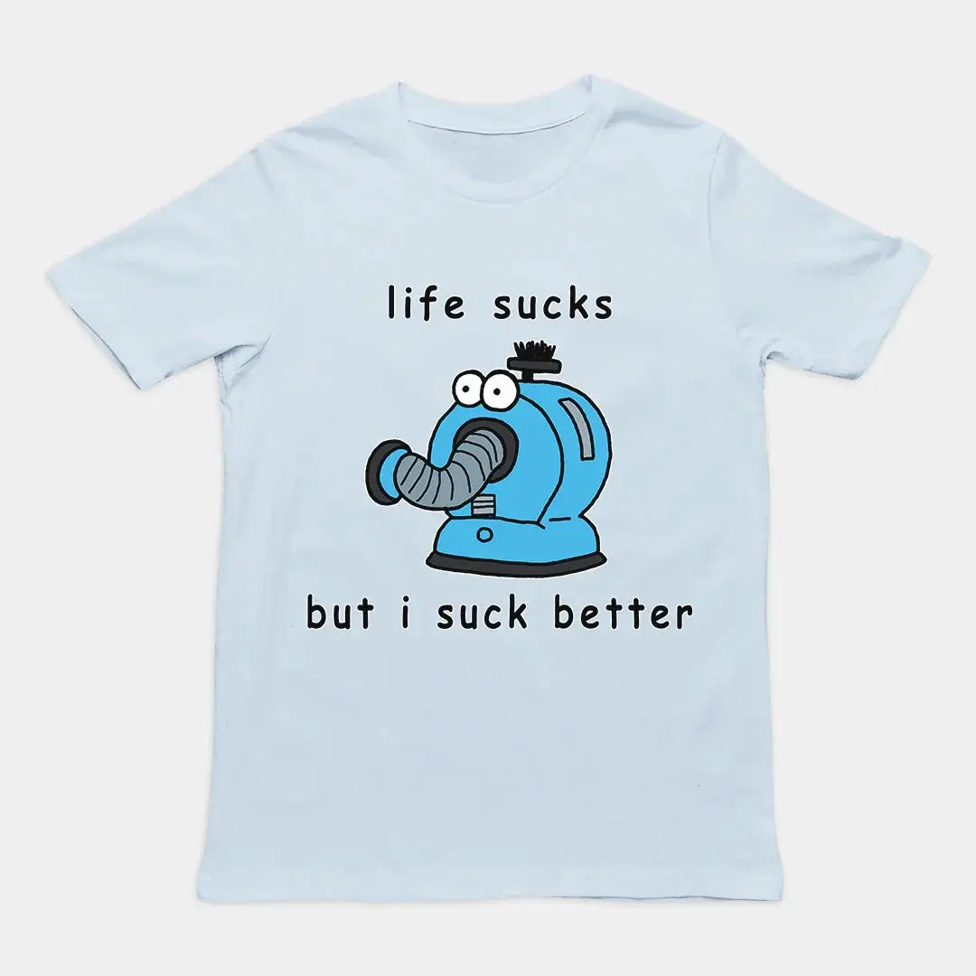 Life sucks but I suck better T-Shirt - Image 6