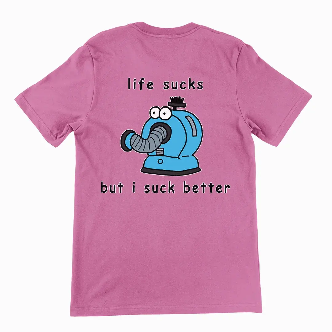 Life sucks but I suck better T-Shirt (backprint) - Image 5
