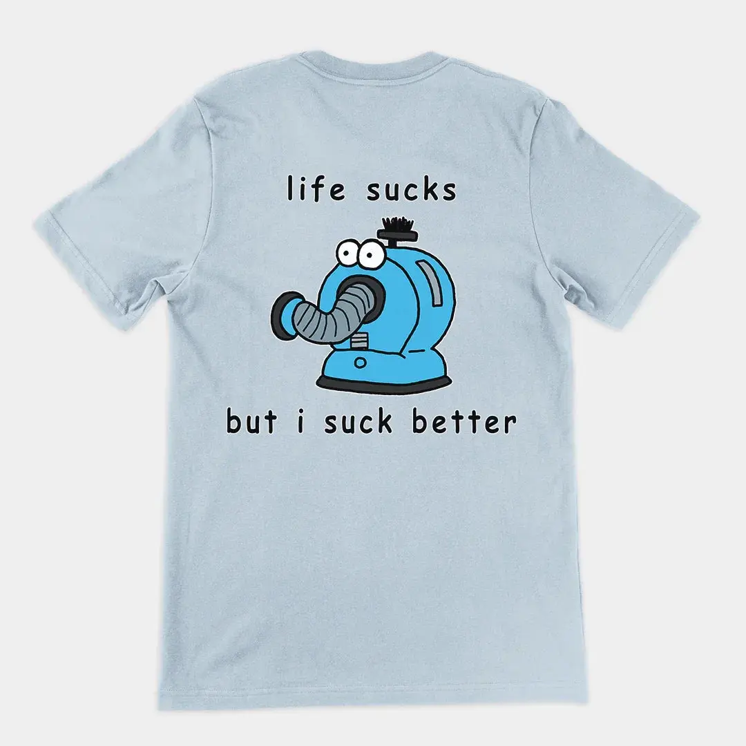 Life sucks but I suck better T-Shirt (backprint) - Image 6