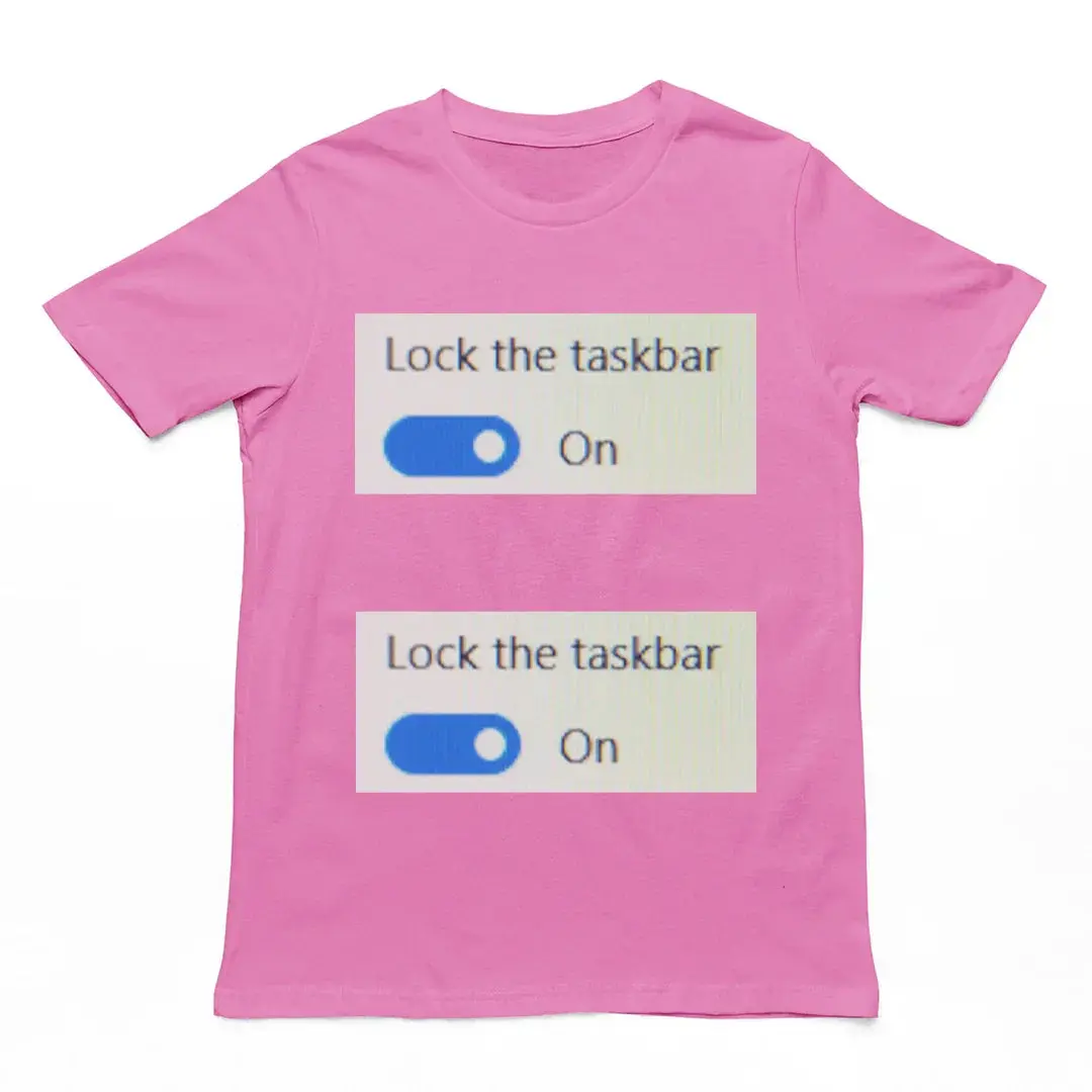 Lock the taskbar lock the taskbar T-Shirt - Image 5