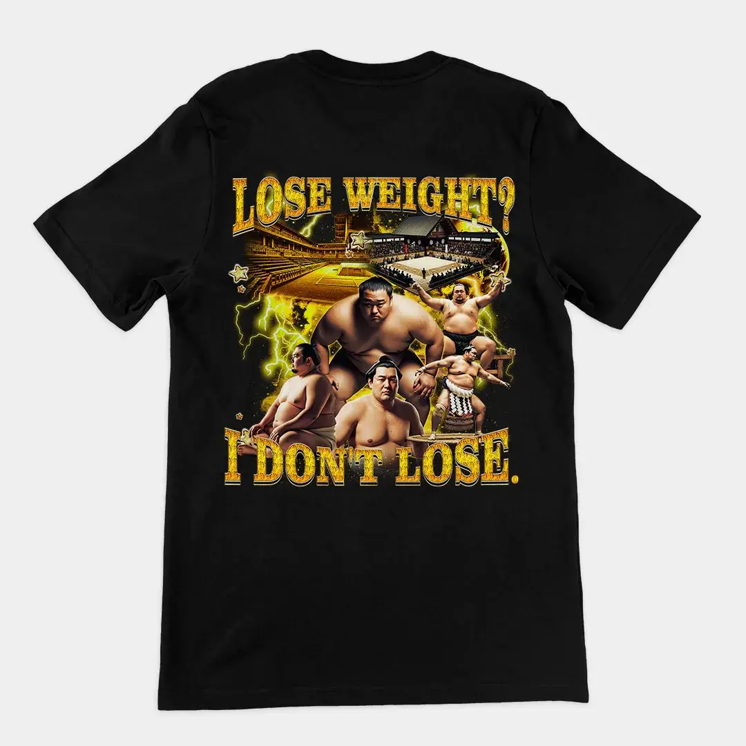 Lose Weight? I don't lose T-Shirt (backprint)