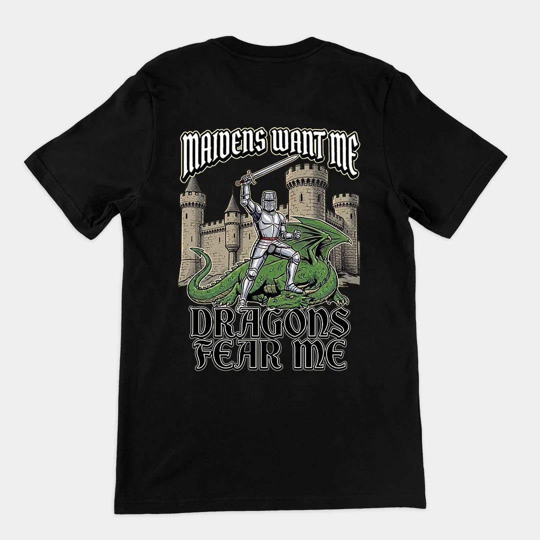 Maidens want me dragons fear me T-Shirt (backprint)