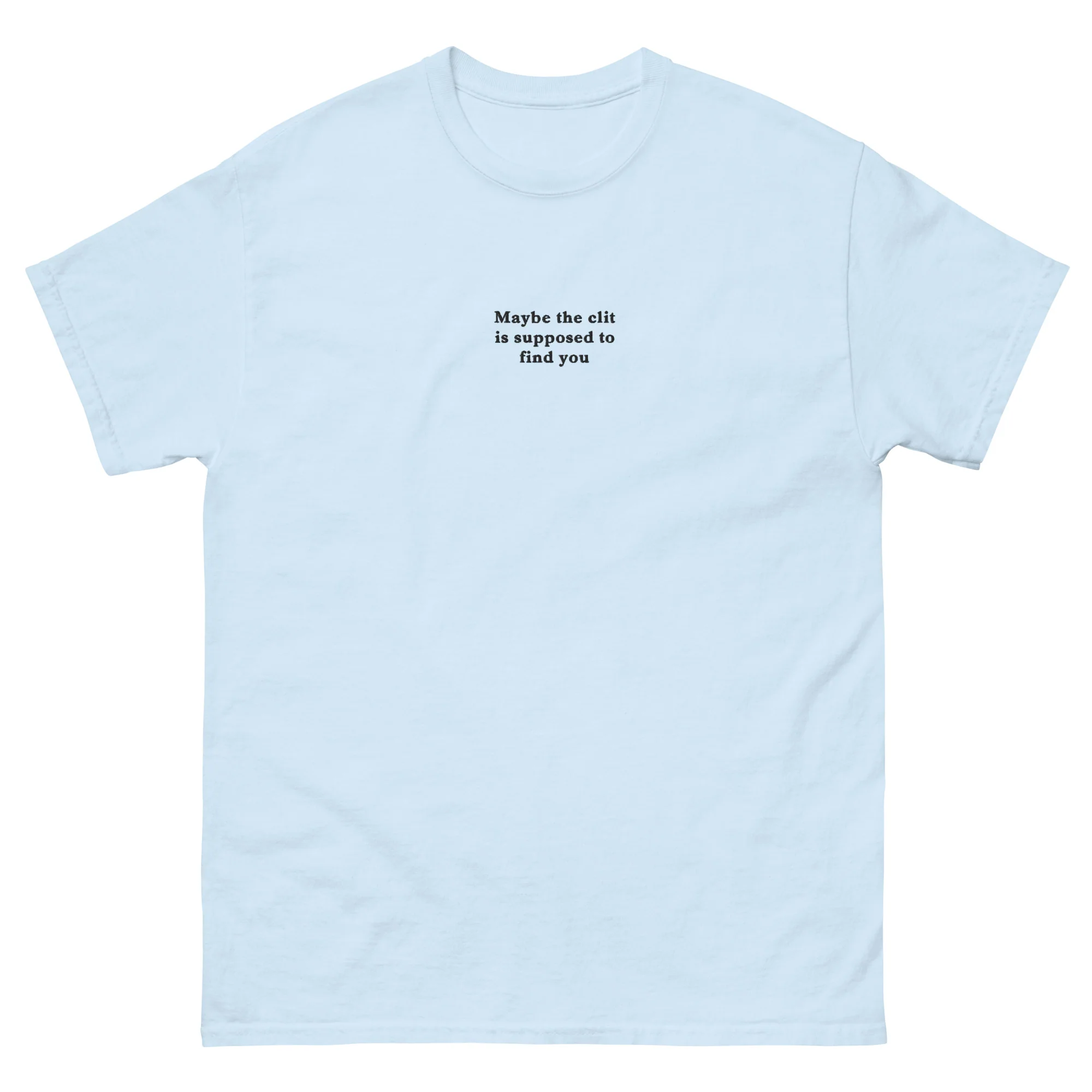 Maybe the clit is supposed to find you (embroidered) T-Shirt - Image 6