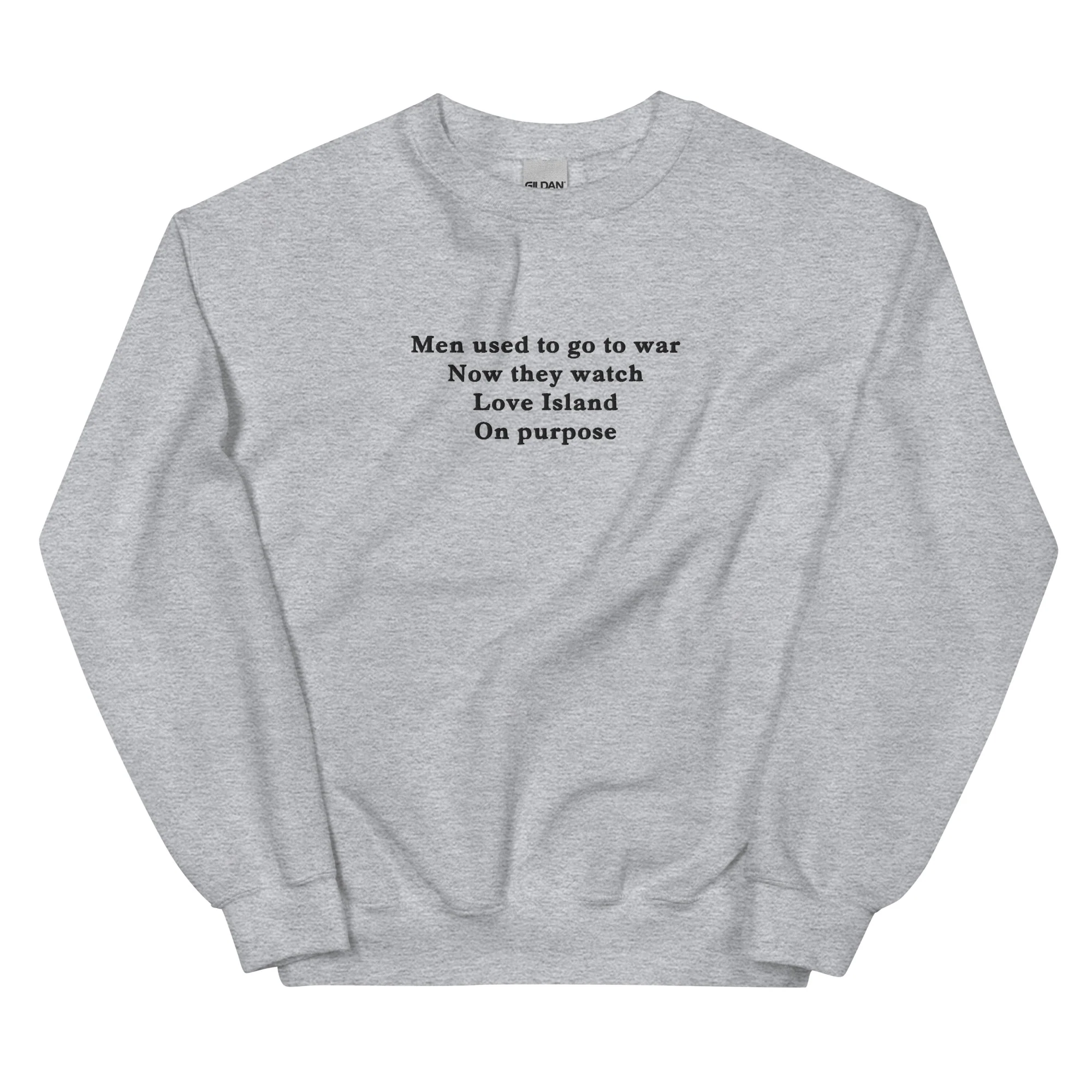 Men used to go to war now they watch love island on purpose embroidered sweatshirt - Image 8