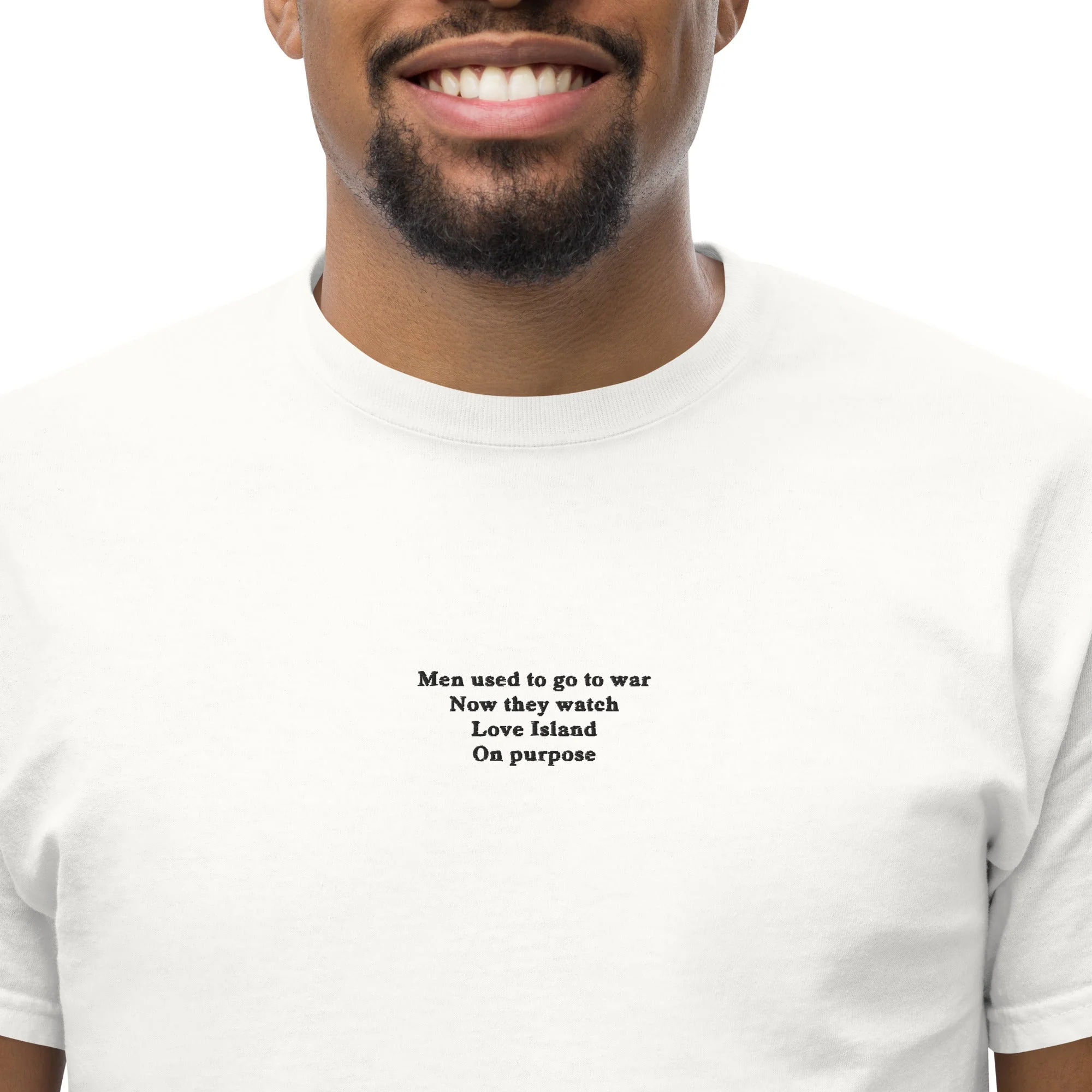 Men used to go to war now they watch love island on purpose (embroidered) T-Shirt - Image 7