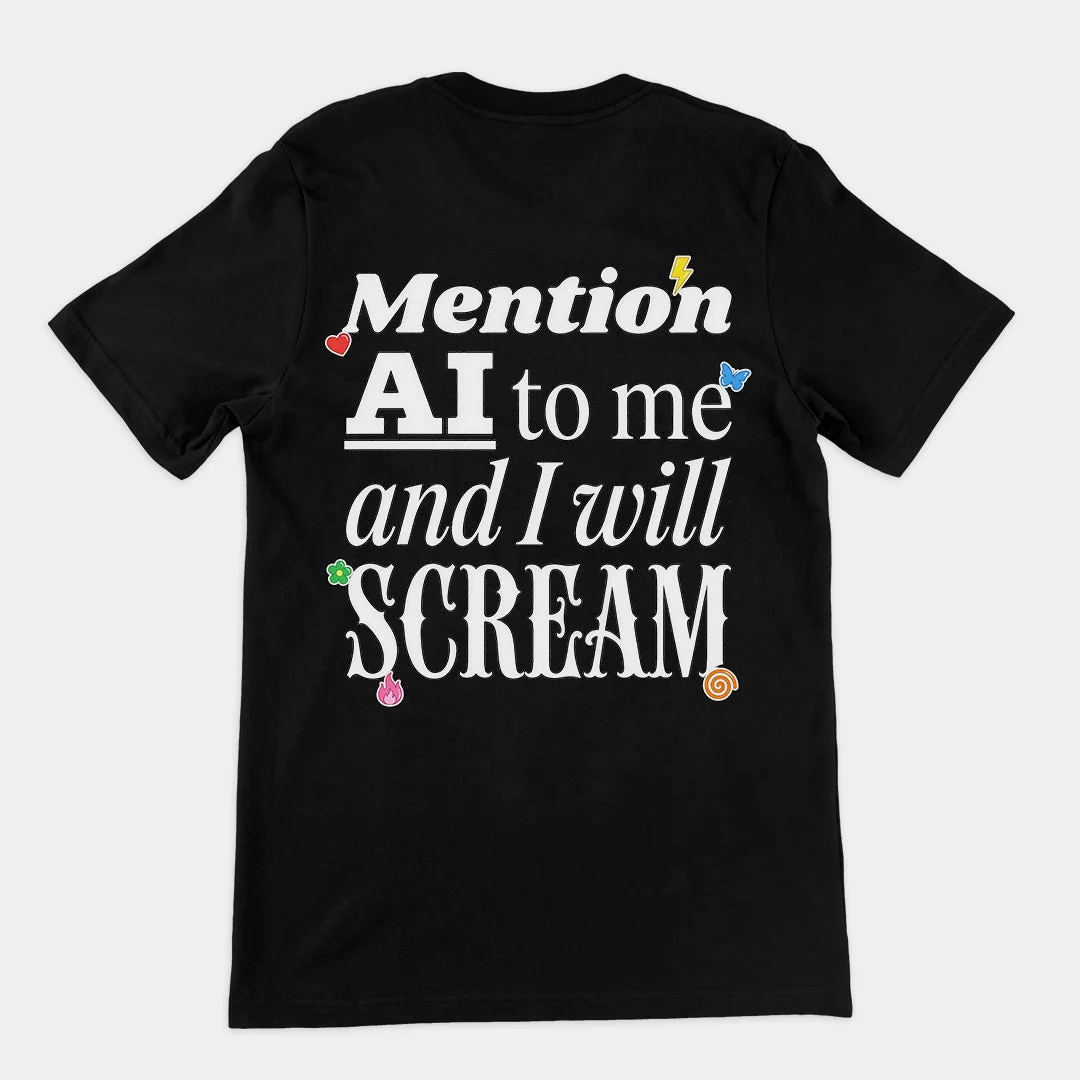 Mention AI to me and I will scream T-Shirt (backprint)