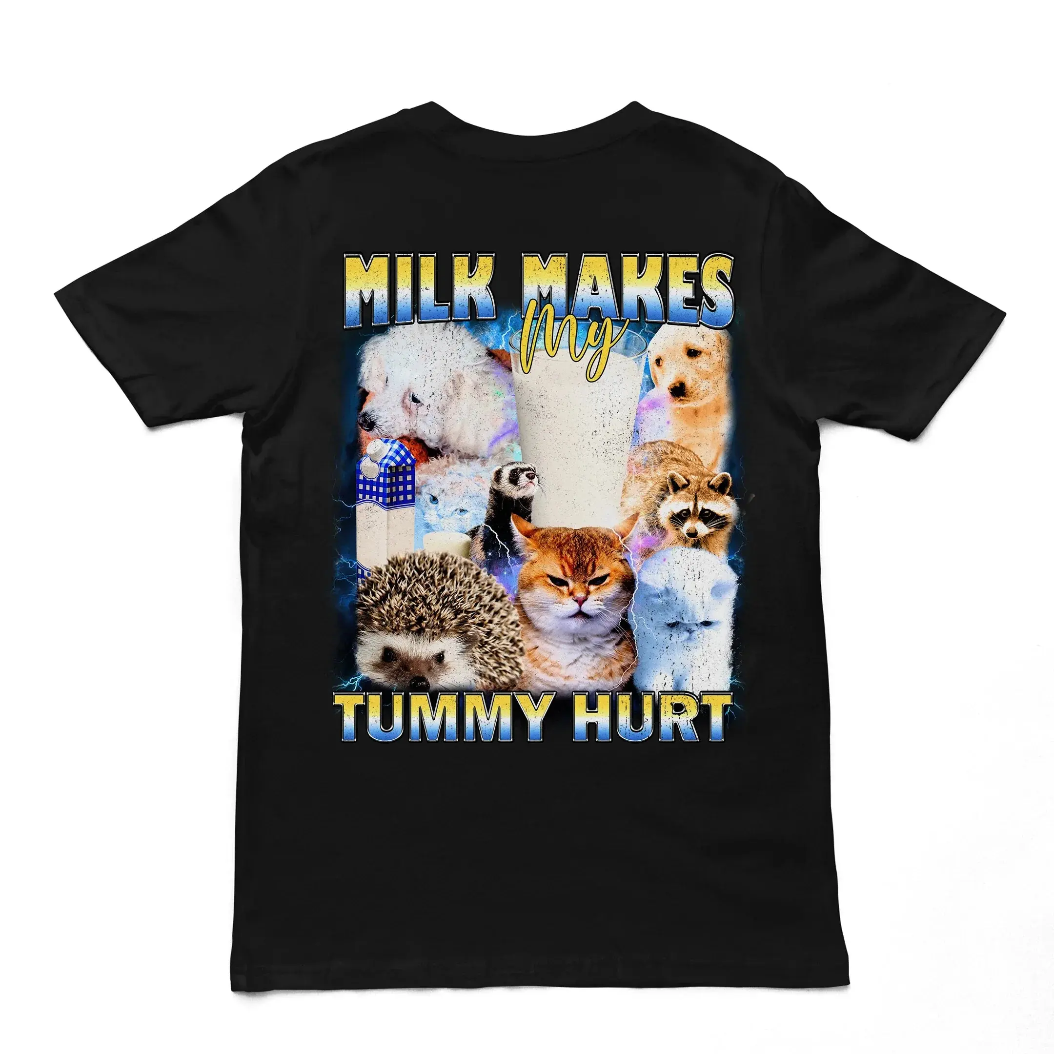Milk Makes my Tummy Hurt T-Shirt (backprint)