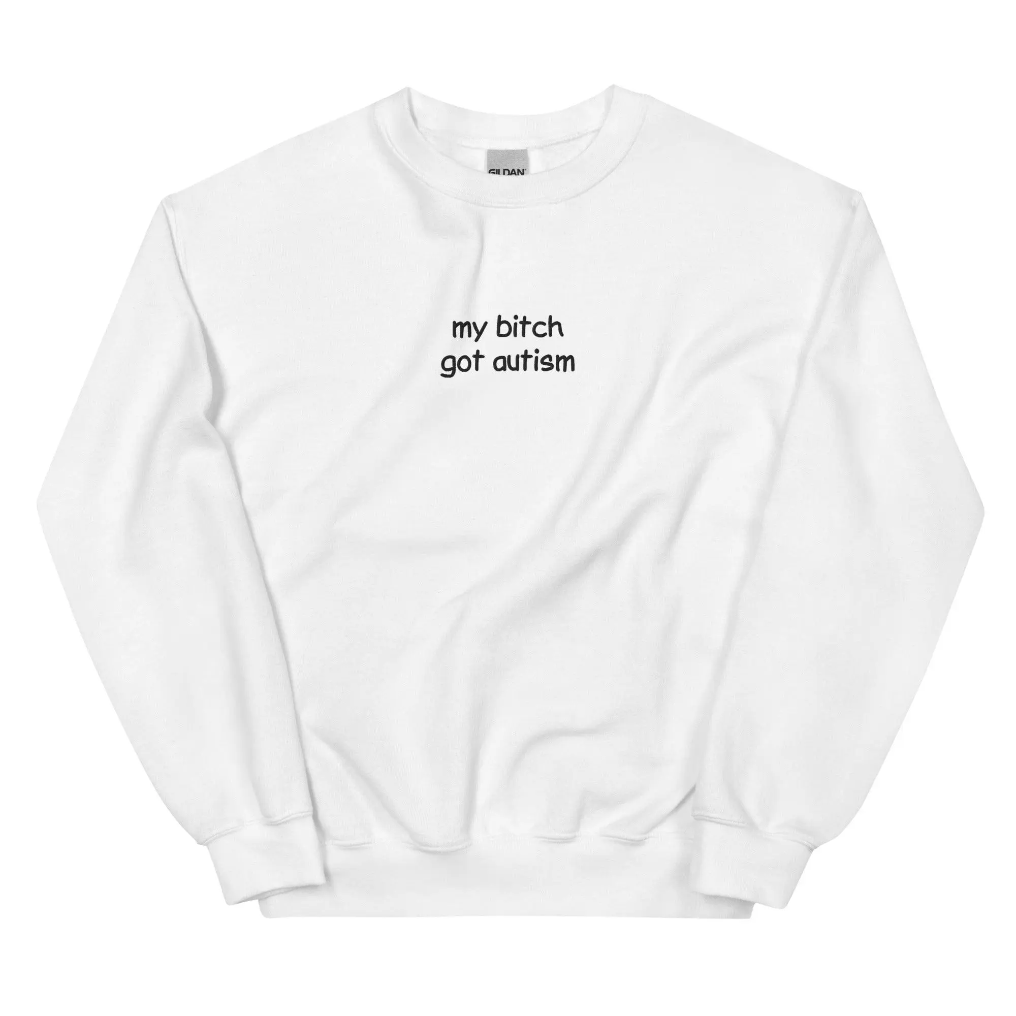 My Bitch Got Autism Embroidered Sweatshirt - Image 6