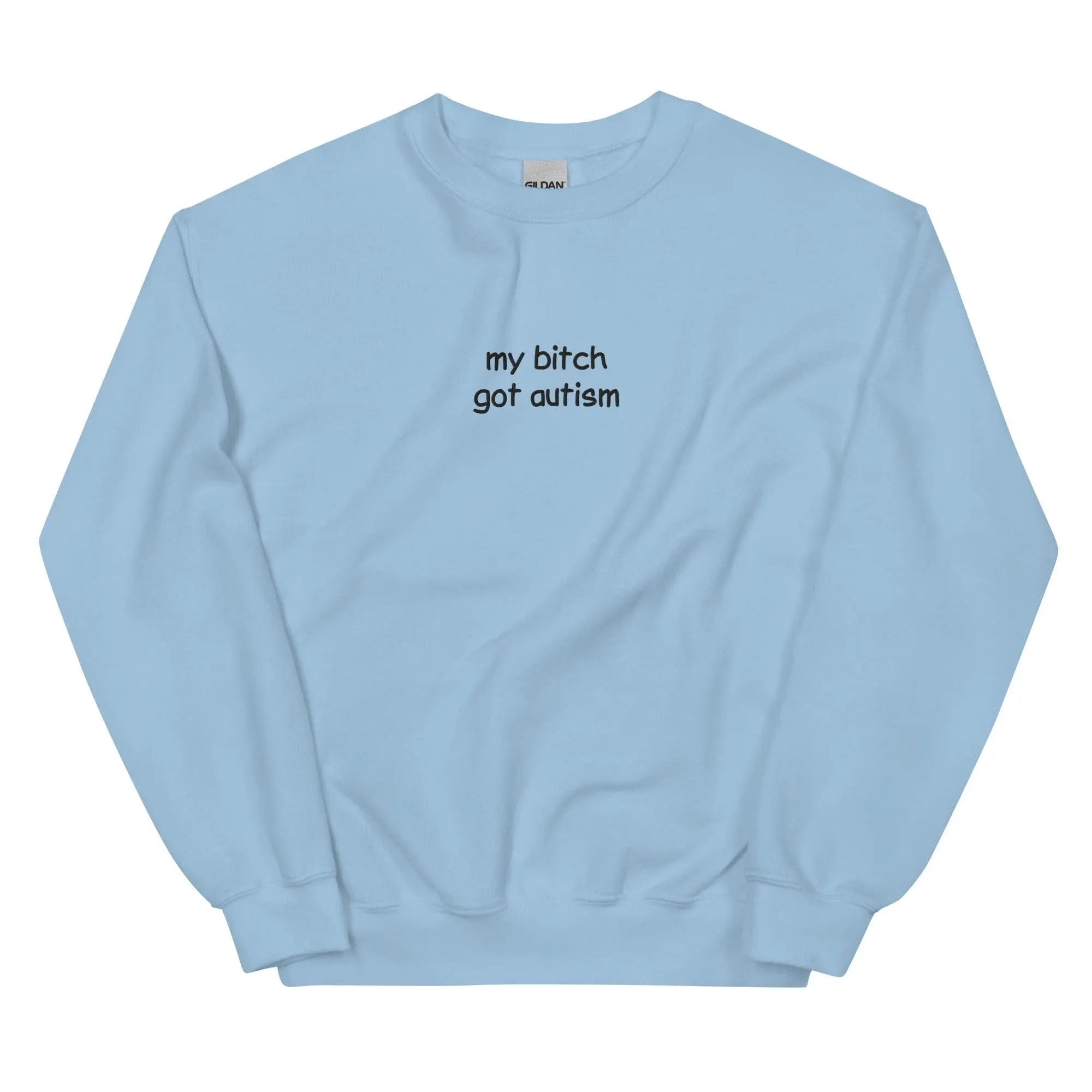 My Bitch Got Autism Embroidered Sweatshirt - Image 9