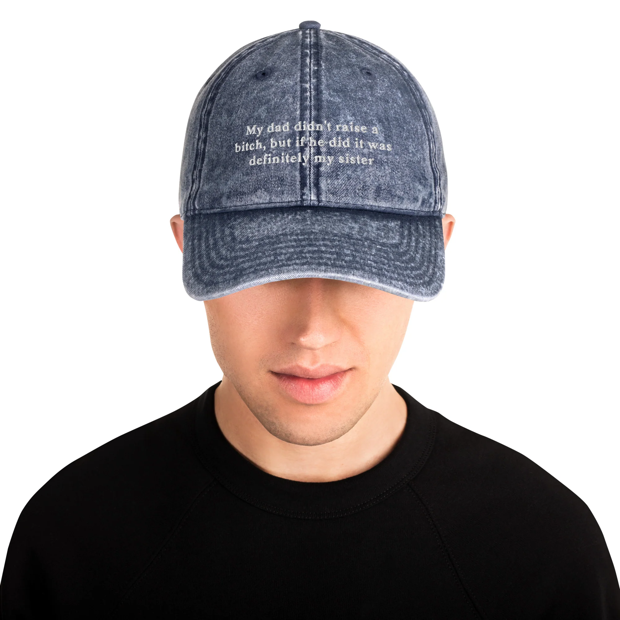 My dad didn't raise a bitch, but if he did it was definitely my sister Vintage Cotton Twill Cap - Image 2