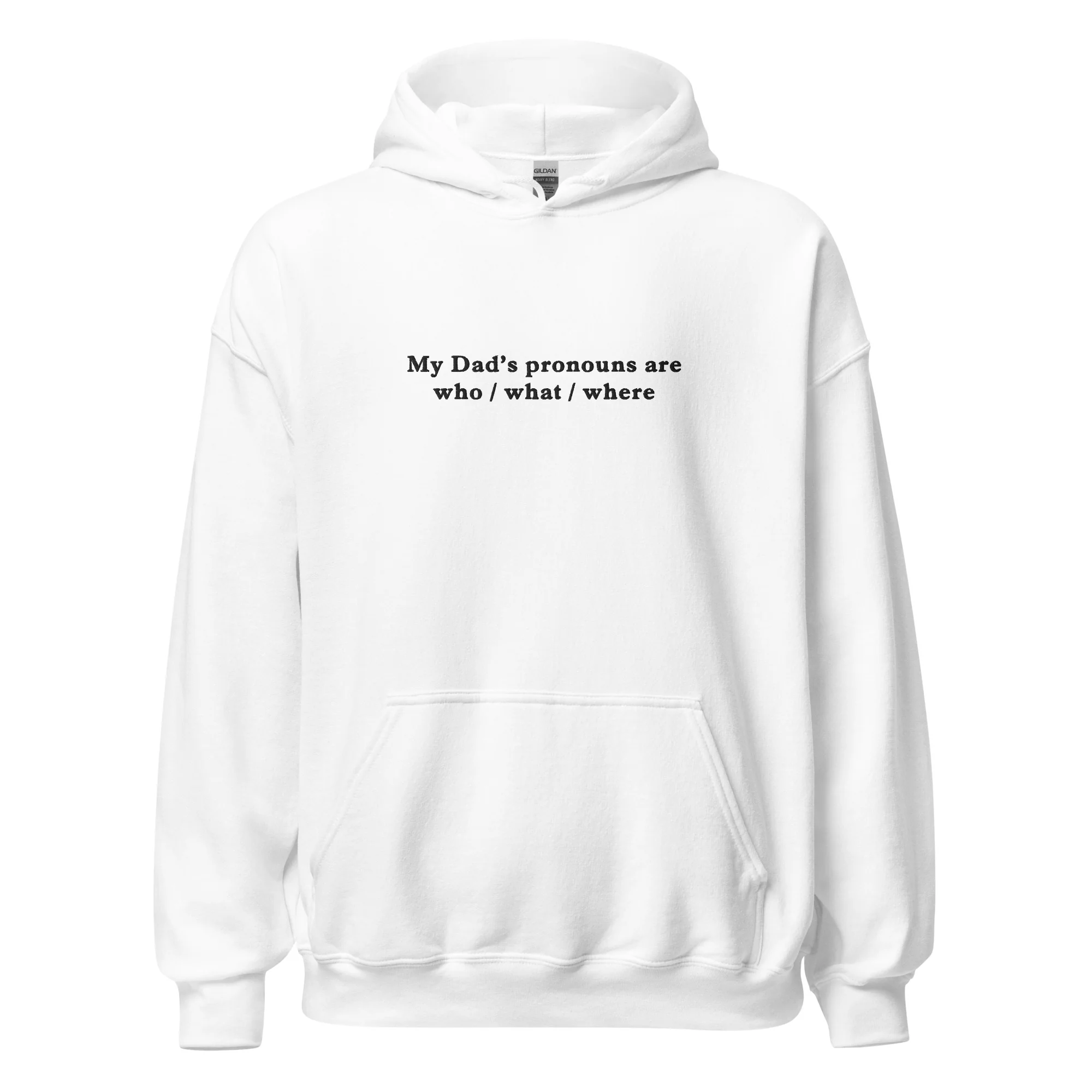 My Dad’s pronouns are who / what / where (embroidered) Hoodie