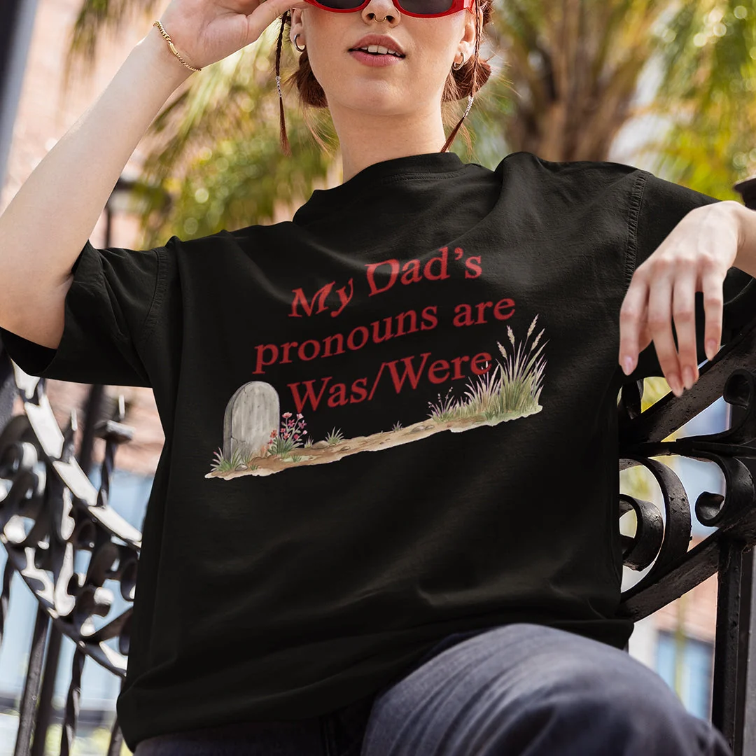 My dad's pronouns are was/were T-Shirt - Image 7