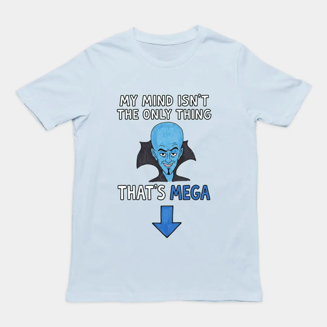 My Mind isn't the only thing that's Mega T-Shirt - Image 6