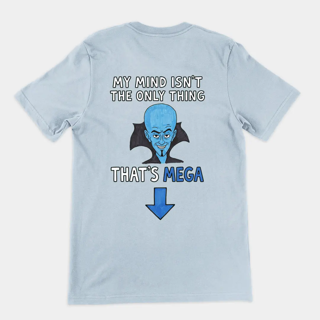 My Mind isn't the only thing that's Mega T-Shirt (backprint) - Image 5