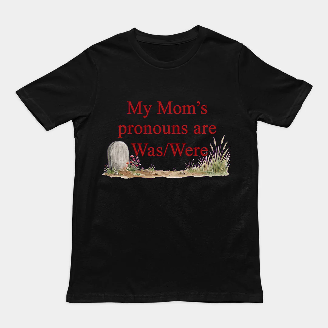 My mom's pronouns are was/were T-Shirt - Image 2