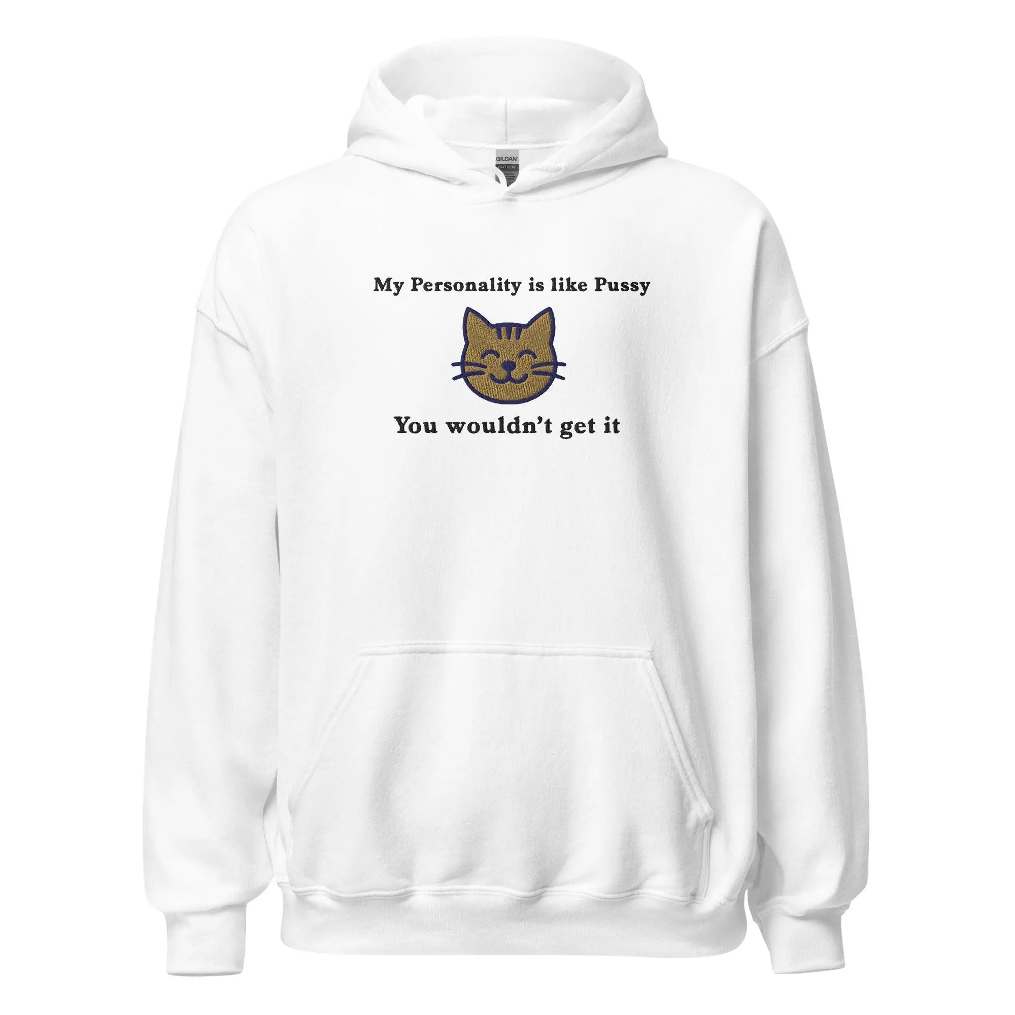 My Personality is like Pussy You wouldn't get it (embroidered) Hoodie