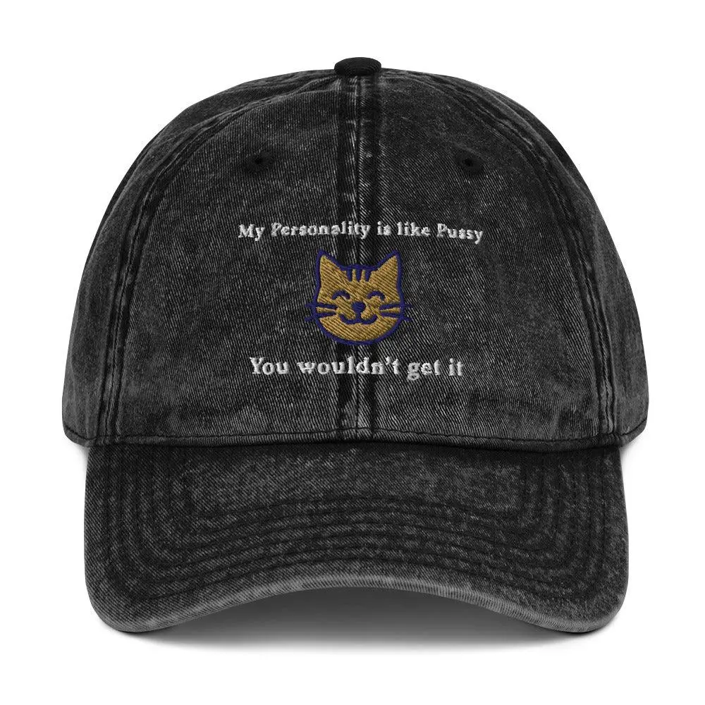 My Personality is like Pussy You wouldn't get it Vintage Cotton Twill Cap