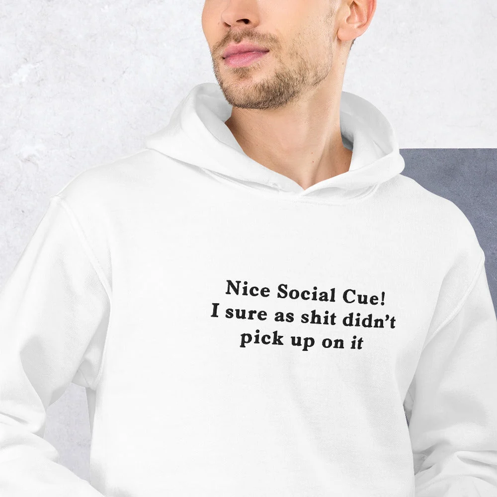 Nice Social Cue! I sure as shit didn’t pick up on it (embroidered) Hoodie - Image 8