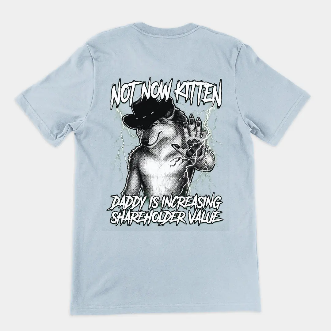Not Now Kitten Daddy is Increasing Shareholder Value T-Shirt (backprint) - Image 5