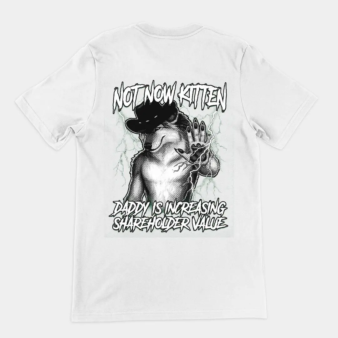 Not Now Kitten Daddy is Increasing Shareholder Value T-Shirt (backprint) - Image 6