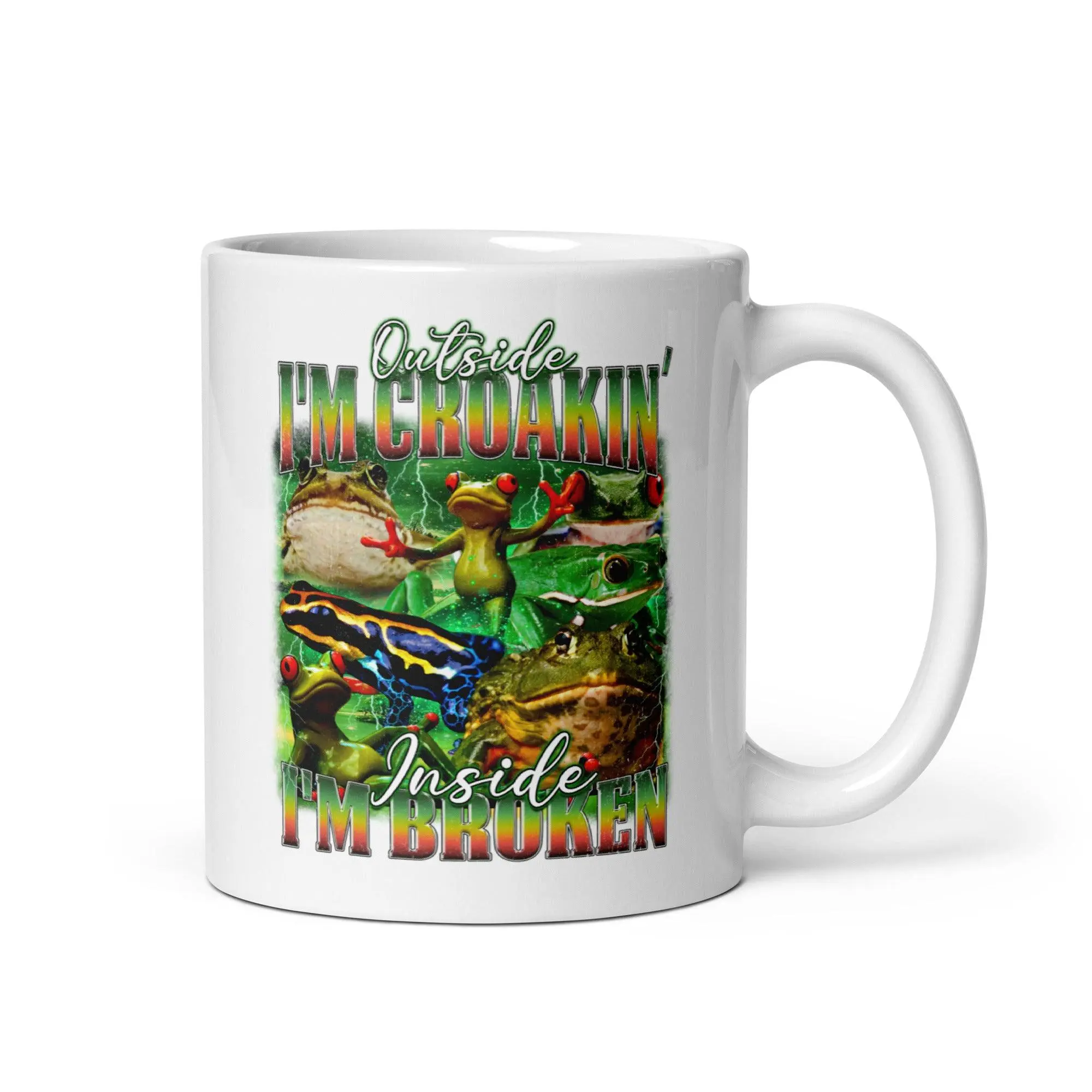 Outside I'm Croakin' Inside I'm Broken White glossy mug