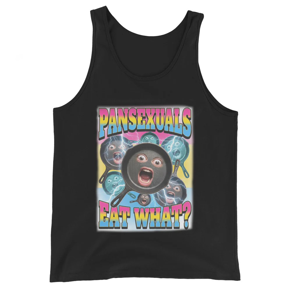 Pansexuals eat what Tank Top