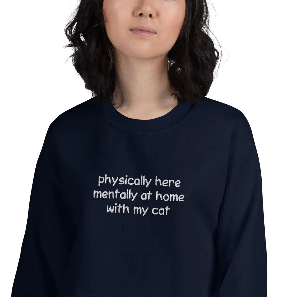 Physically Here Mentally At Home With My Cat Embroidered Sweatshirt - Image 11