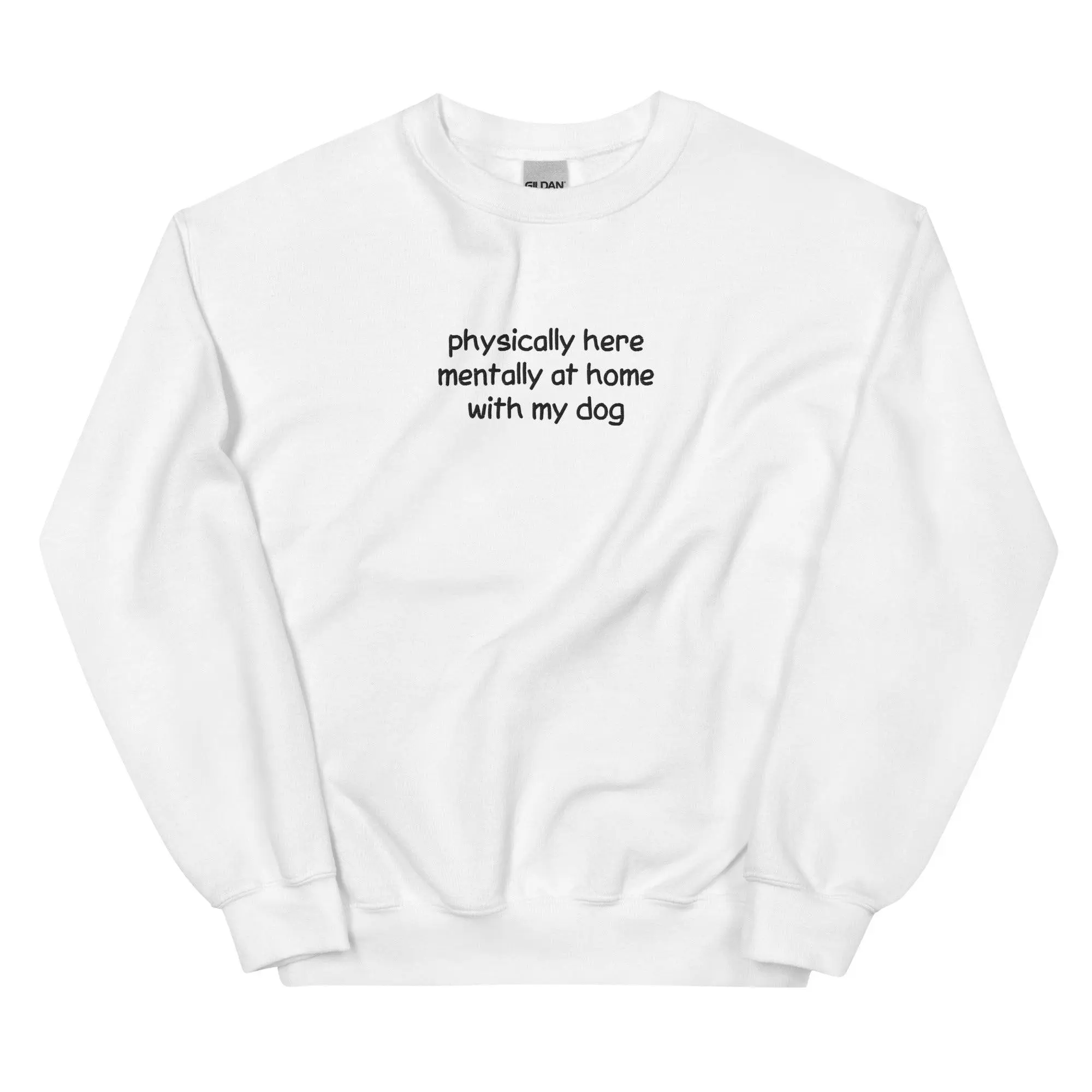Physically Here Mentally At Home With My Dog Embroidered Sweatshirt - Image 6