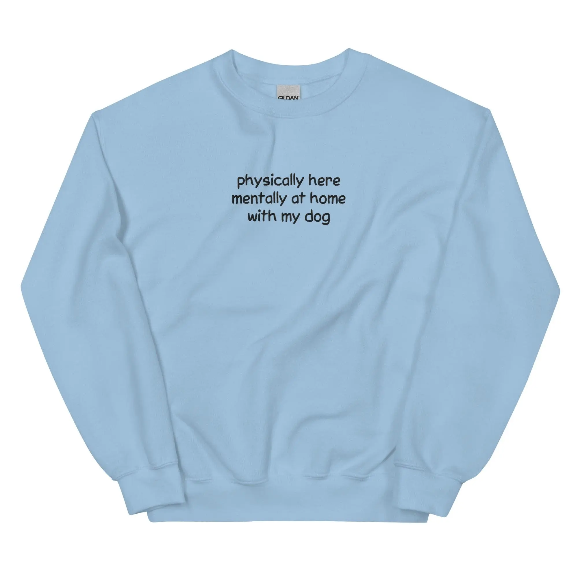 Physically Here Mentally At Home With My Dog Embroidered Sweatshirt - Image 9