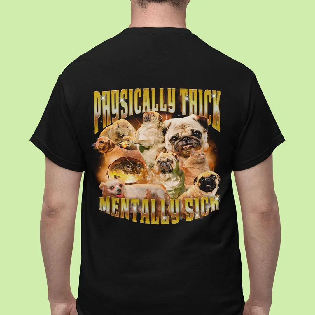Physically Thick Mentally Sick t-shirt (backprint) - Image 7
