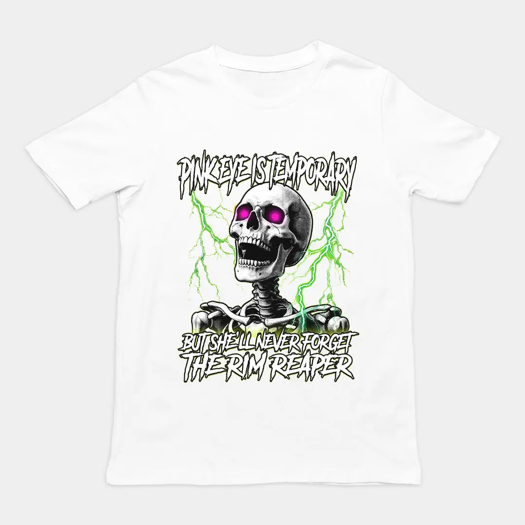 Pinkeye is temporary but she'll never forget the rim reaper T-Shirt - Image 6