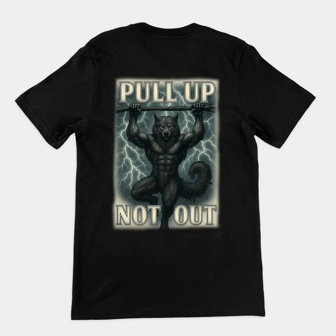 Pull Up Not Out T-Shirt (backprint)