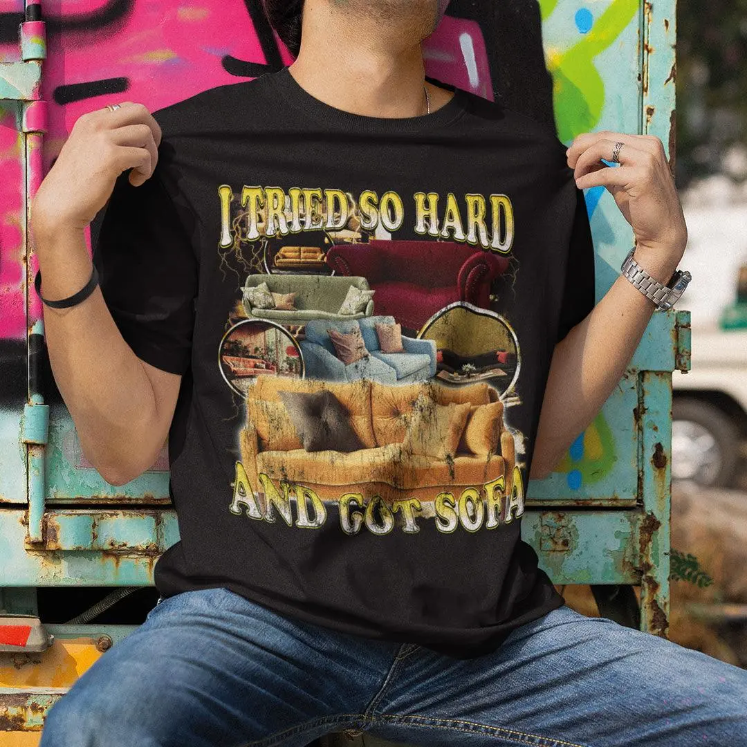 I Tried so Hard and Got Sofa t-shirt - Image 7