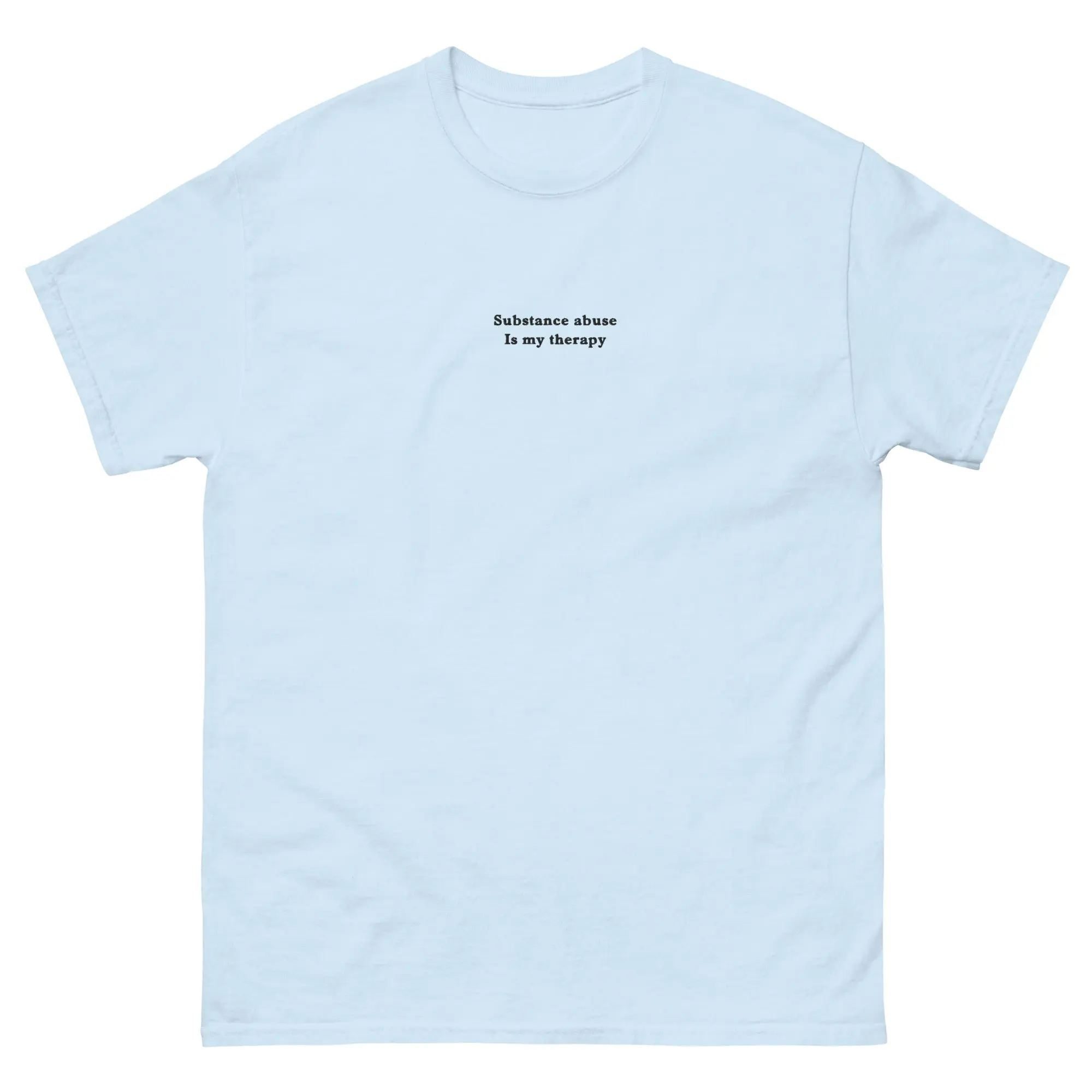 Substance abuse is my therapy (Embroidered) T-Shirt - Image 6