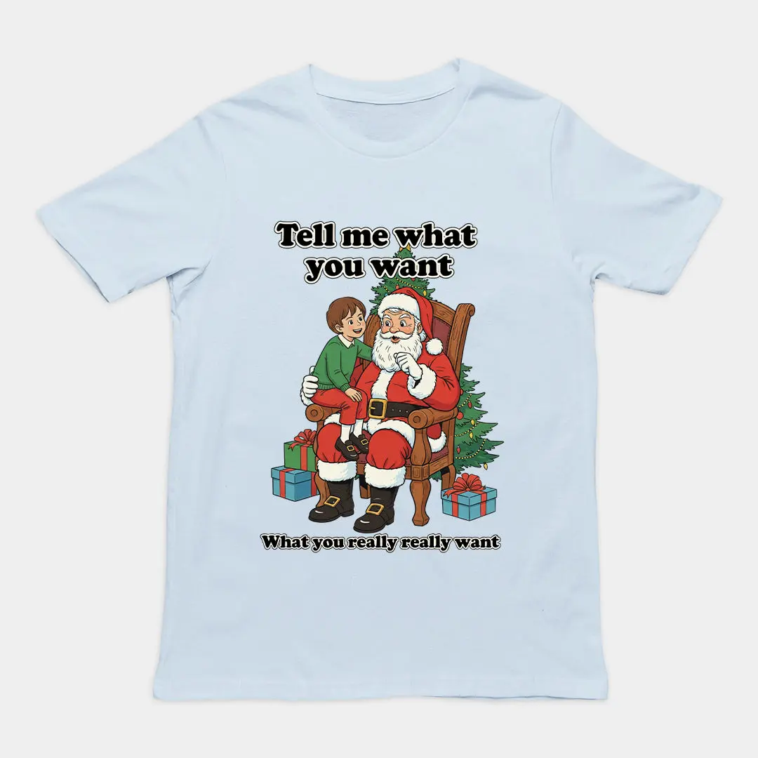 Tell me what you want what you really really want Father Christmas Santa T-Shirt - Image 5
