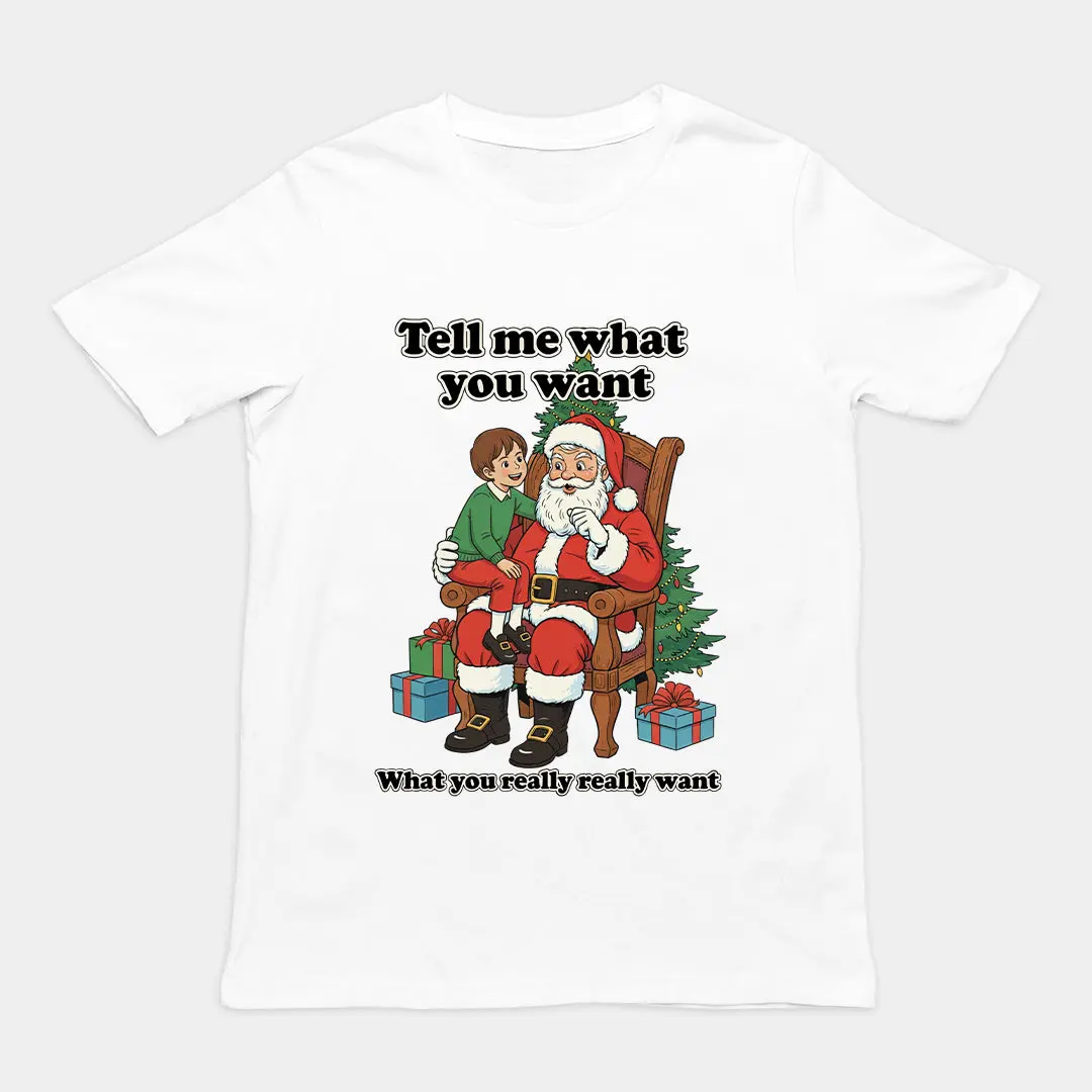 Tell me what you want what you really really want Father Christmas Santa T-Shirt - Image 6