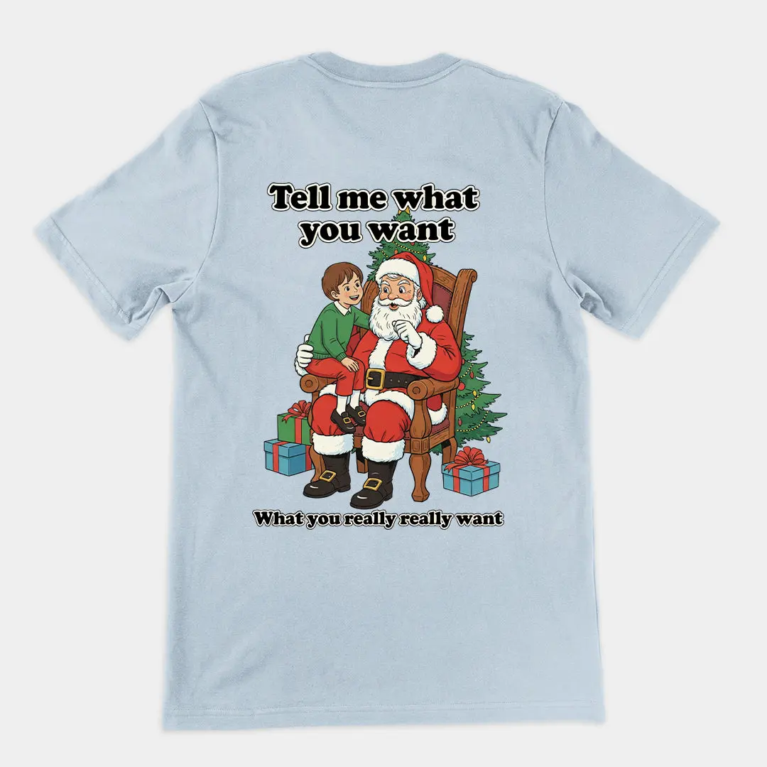 Tell me what you want what you really really want Father Christmas Santa T-Shirt (backprint) - Image 5