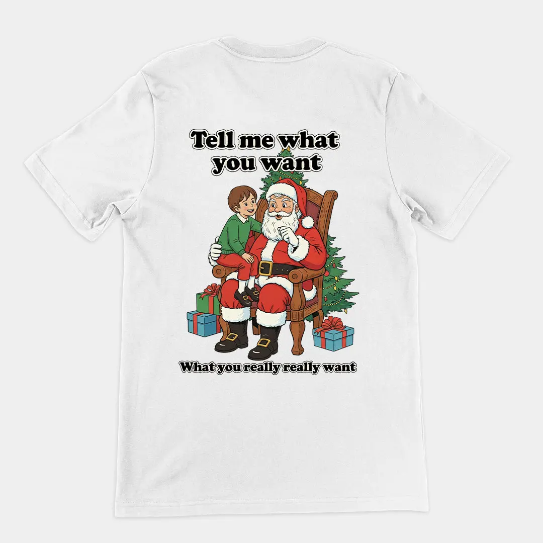 Tell me what you want what you really really want Father Christmas Santa T-Shirt (backprint) - Image 6
