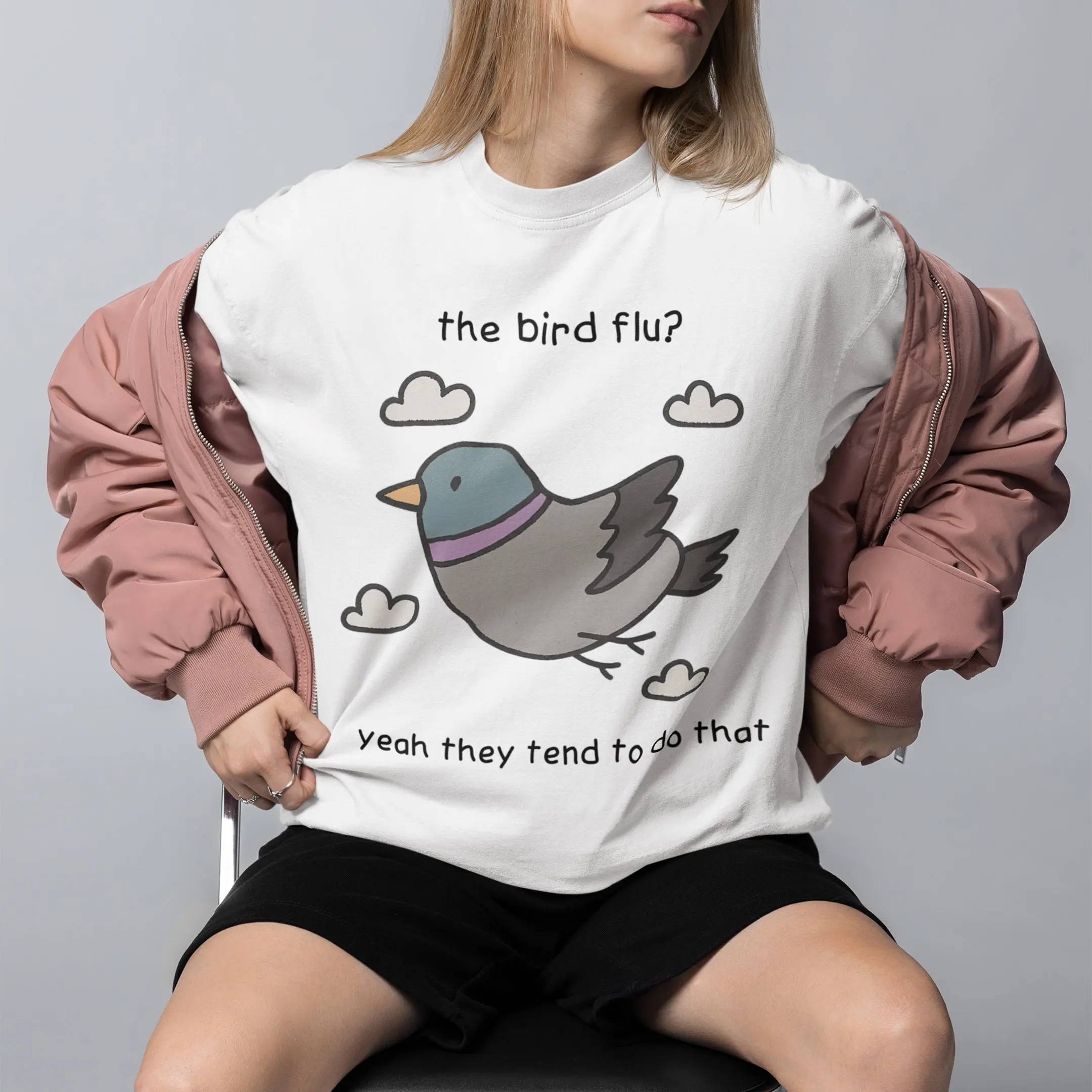The bird flu? Yeah they tend to do that T-Shirt - Image 7