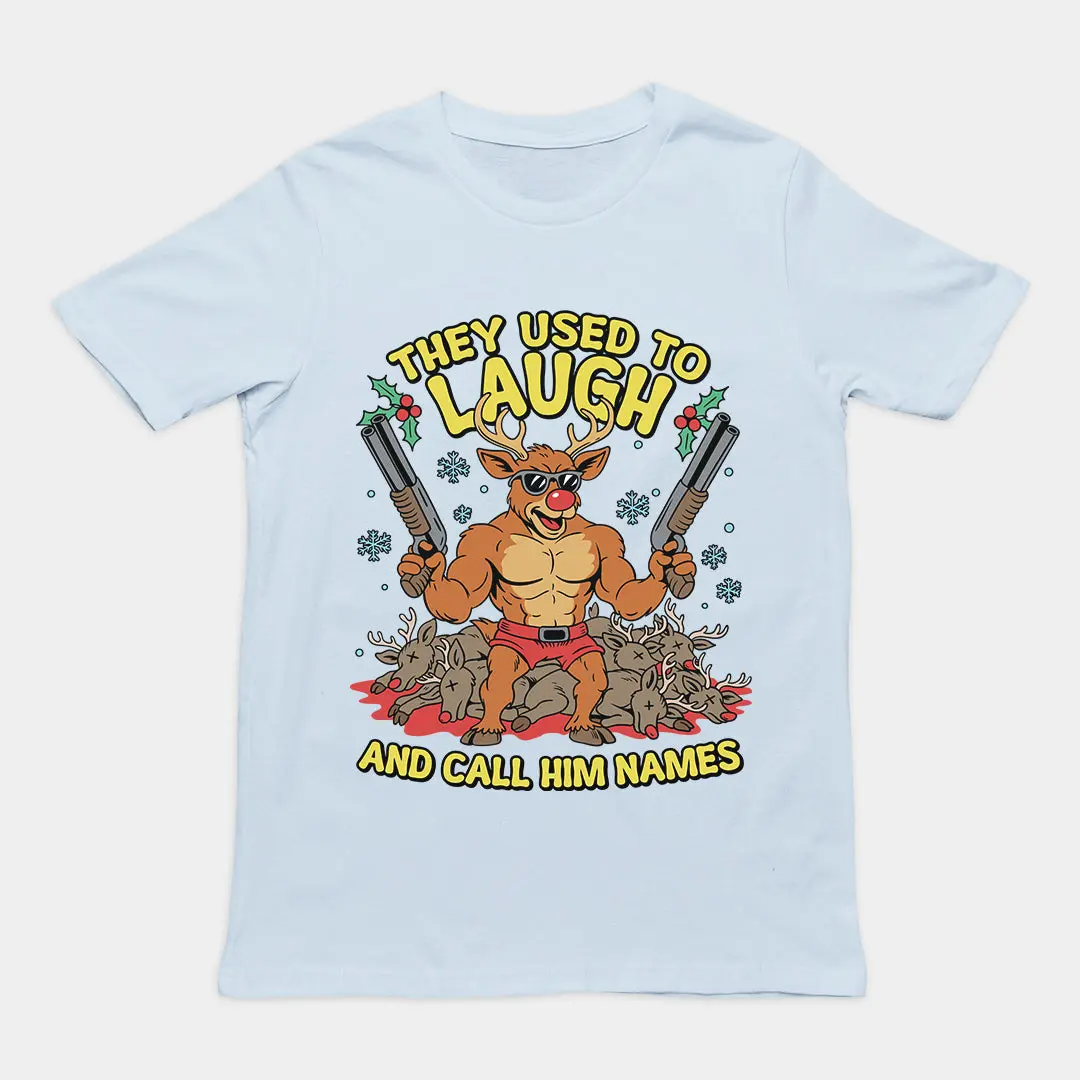 They Used to Laugh and Call him Names Rudolph T-Shirt - Image 5