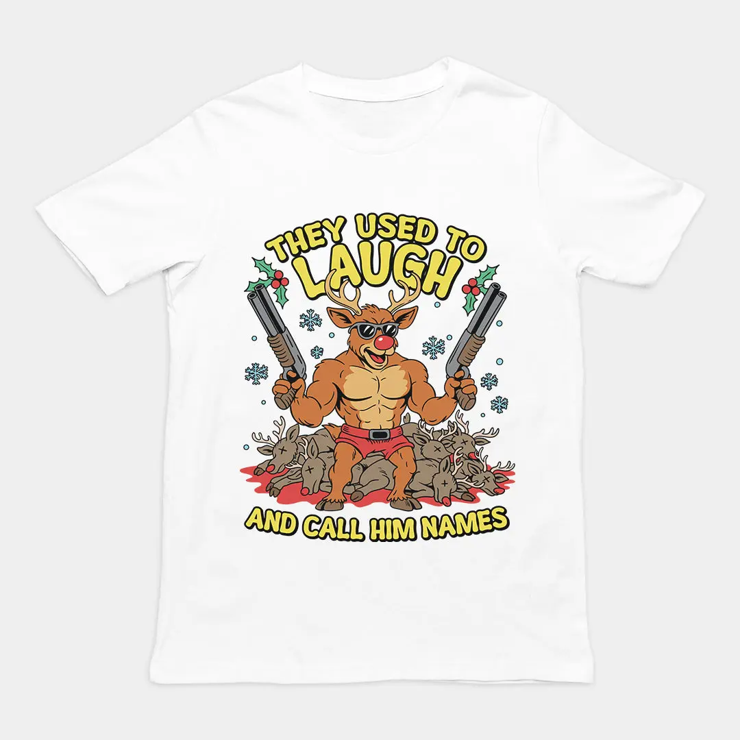 They Used to Laugh and Call him Names Rudolph T-Shirt - Image 6