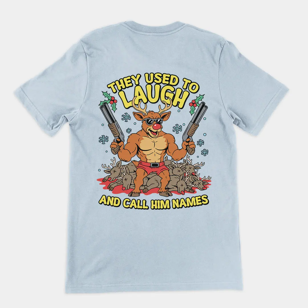They Used to Laugh and Call him Names Rudolph T-Shirt (backprint) - Image 5