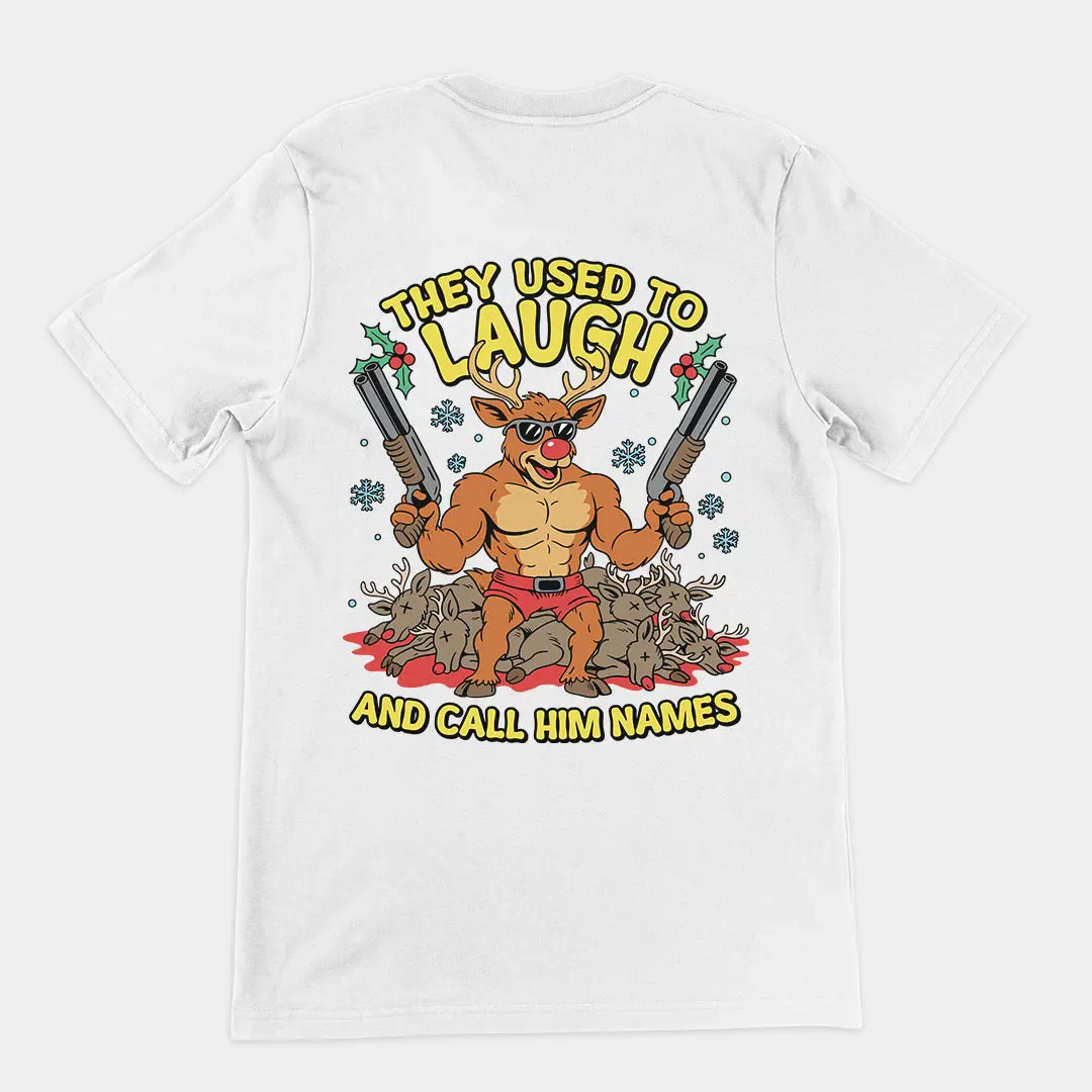 They Used to Laugh and Call him Names Rudolph T-Shirt (backprint) - Image 6