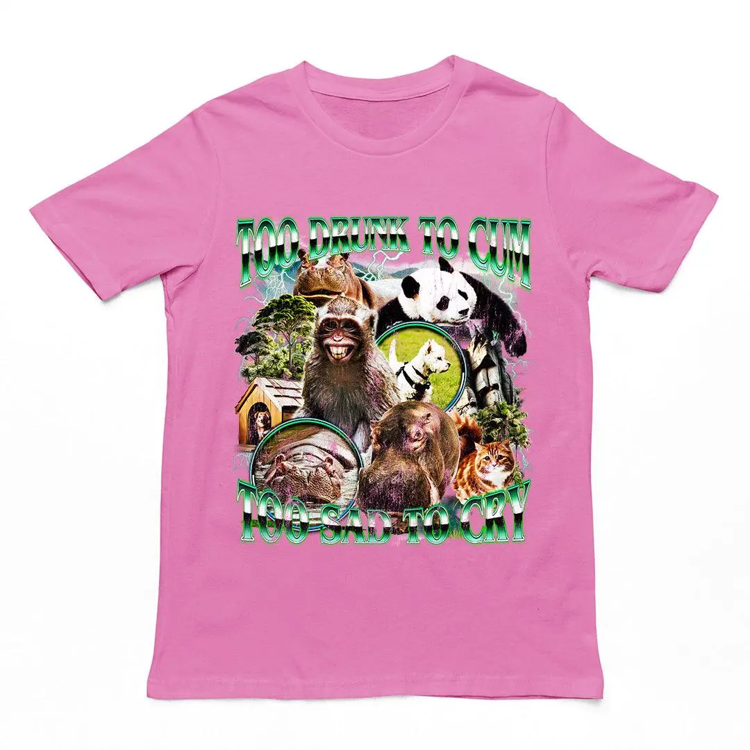 Too Drunk to Cum Too Sad to Cry t-shirt - Image 2