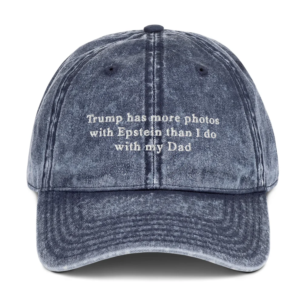 Trump has more photos with Epstein than I do with my Dad Vintage Cotton Twill Cap