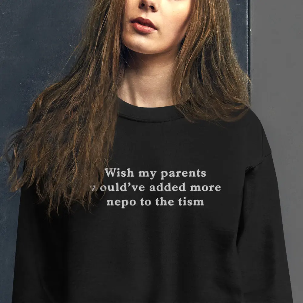 Wish my parents would’ve added more nepo to the tism (embroidered) sweatshirt - Image 10
