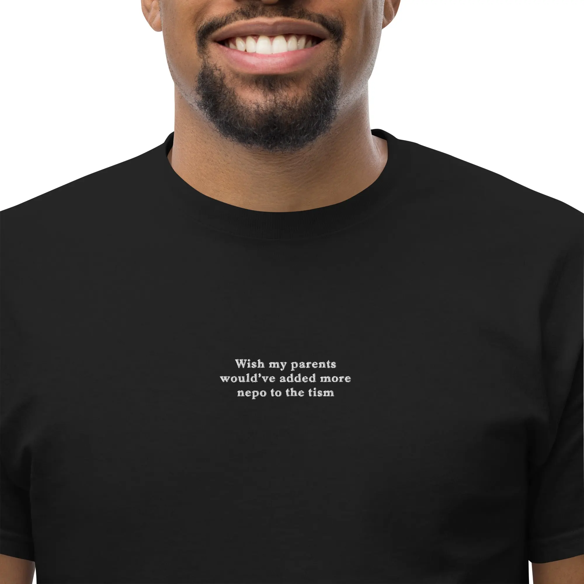 Wish my parents would’ve added more nepo to the tism (embroidered) T-Shirt - Image 7