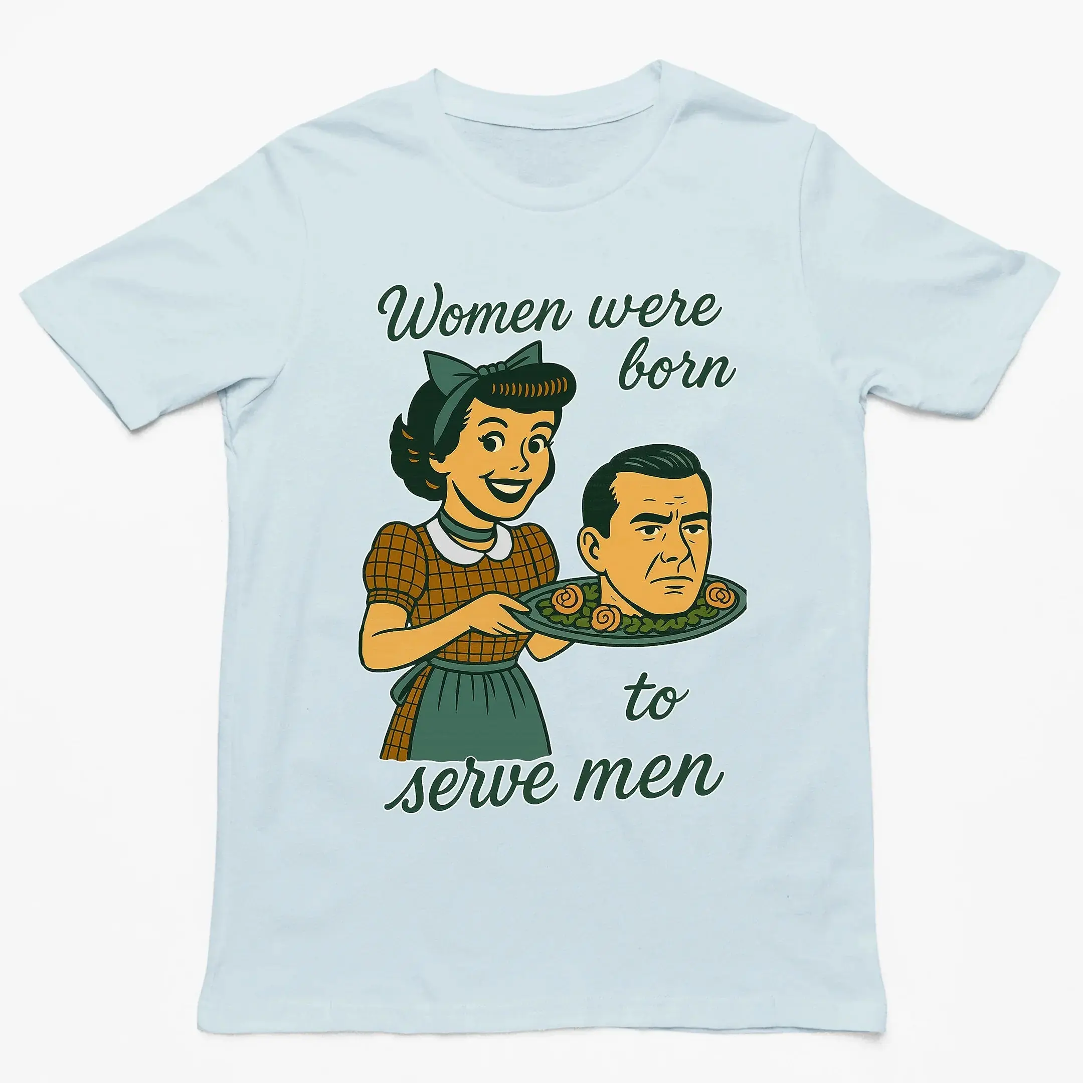 Women were born to serve men T-Shirt - Image 2