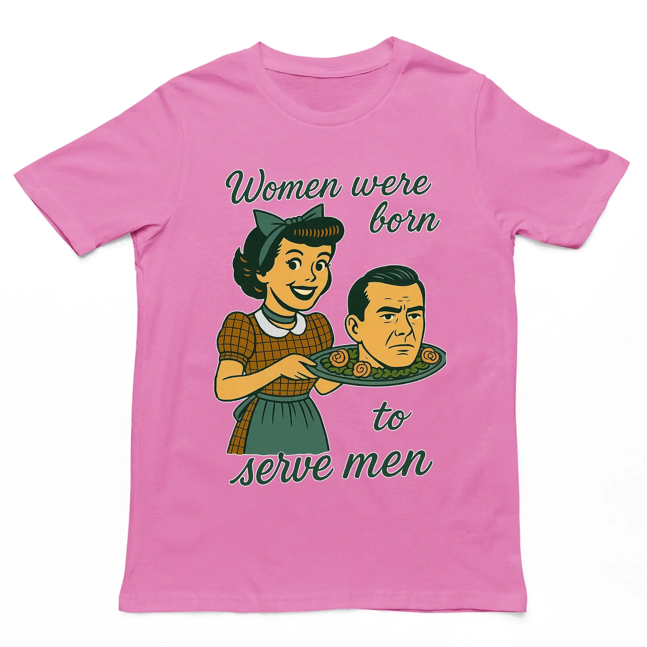 Women were born to serve men T-Shirt - Image 5